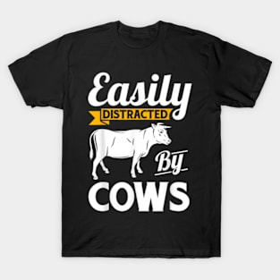 Easily Distracted By Cows Funny Cow Farmers Gift T-Shirt